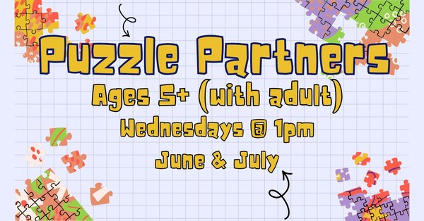 Puzzle Partners White graph paper background with colorful puzzle piece images in the corners; yellow text reads "Puzzle Partners, Ages 5+ (with adult), Wednesdays @ 1pm, June & July"